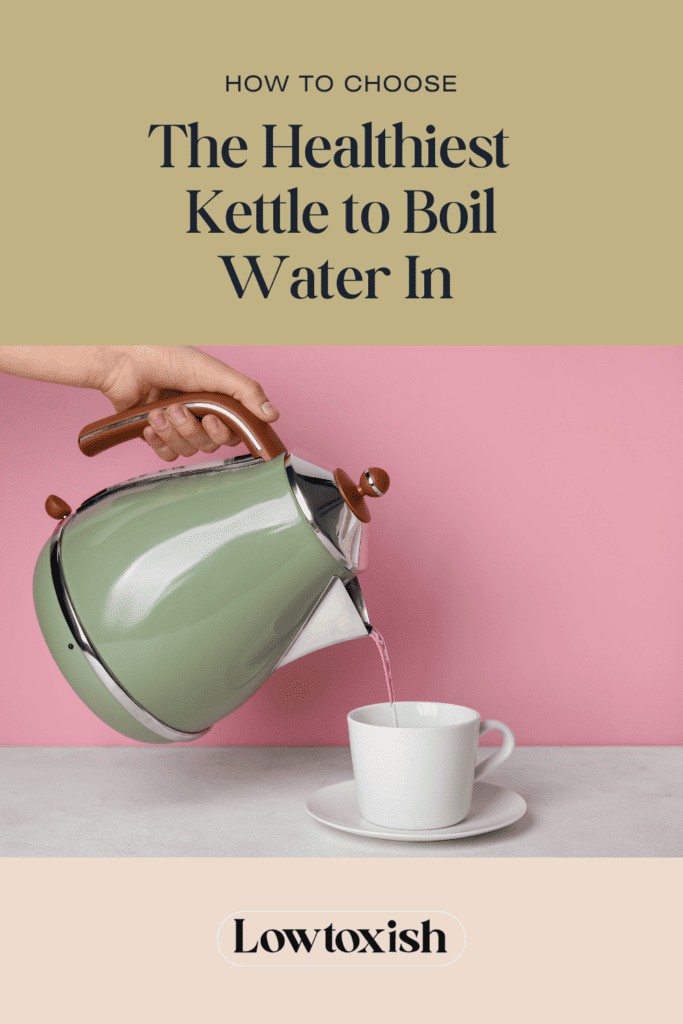healthiest kettle to boil water in